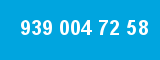 939 004 72 58 939 004 72 58
